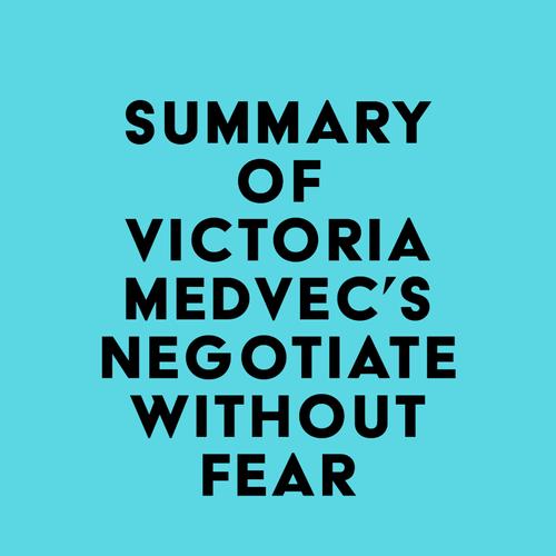 Summary of Victoria Medvec's Negotiate Without Fear