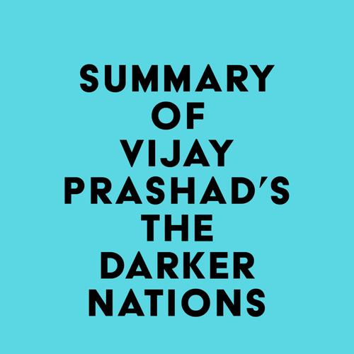 Summary of Vijay Prashad's The Darker Nations