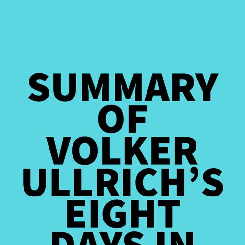 Summary of Volker Ullrich's Eight Days in May