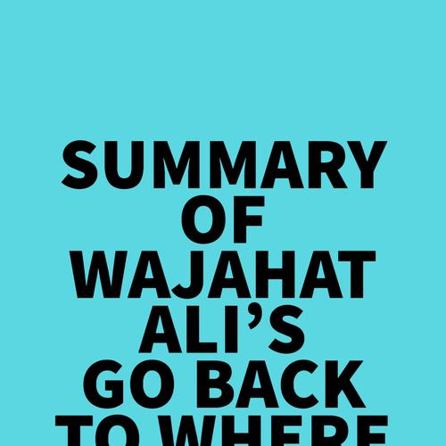 Summary of Wajahat Ali's Go Back to Where You Came From