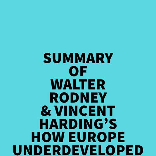 Summary of Walter Rodney & Vincent Harding's How Europe Underdeveloped Africa