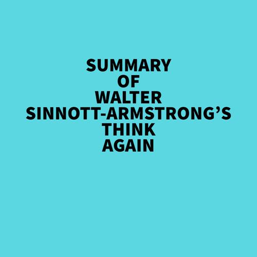 Summary of Walter Sinnott-Armstrong's Think Again