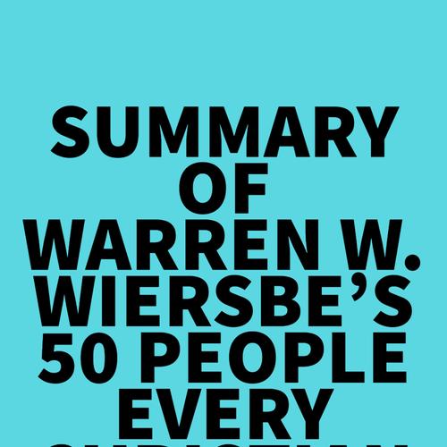 Summary of Warren W. Wiersbe's 50 People Every Christian Should Know