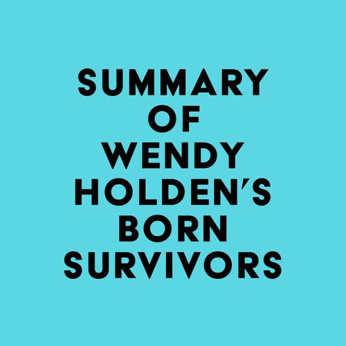 Summary of Wendy Holden's Born Survivors