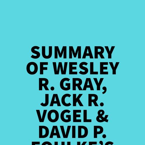 Summary of Wesley R. Gray, Jack R. Vogel & David P. Foulke's DIY Financial Advisor