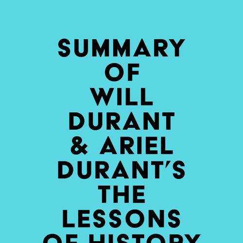 Summary of Will Durant & Ariel Durant's The Lessons of History