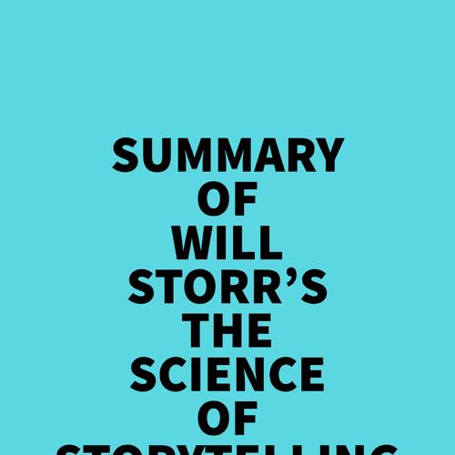 Summary of Will Storr's The Science of Storytelling