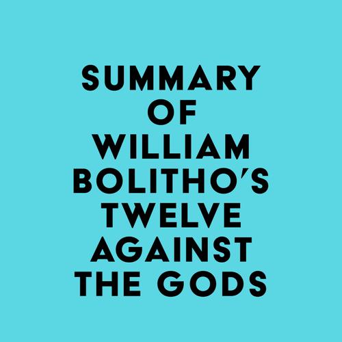 Summary of William Bolitho's Twelve Against the Gods