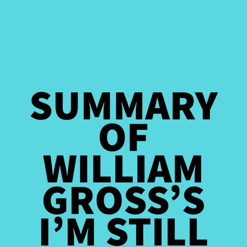 Summary of William Gross's I’m Still Standing