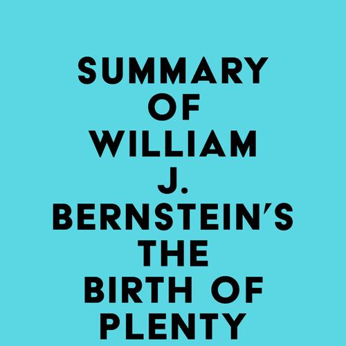 Summary of William J. Bernstein'sThe Birth of Plenty