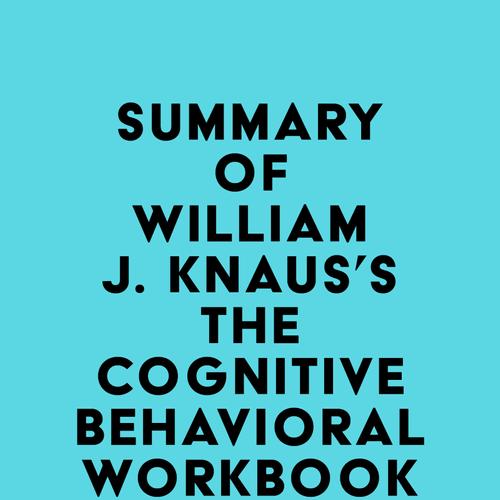 Summary of William J. Knaus's The Cognitive Behavioral Workbook for Depression