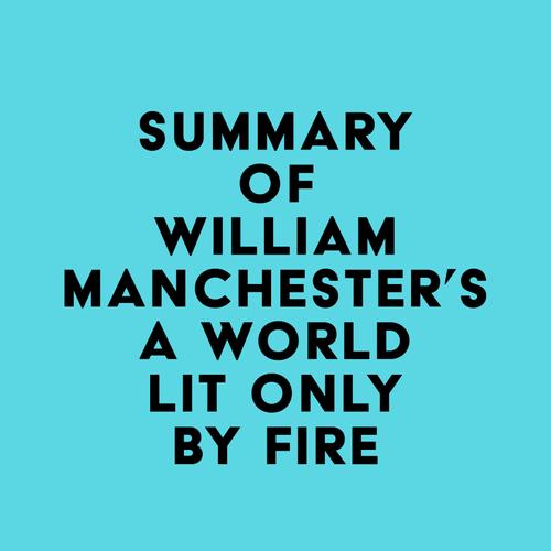 Summary of William Manchester's A World Lit Only by Fire