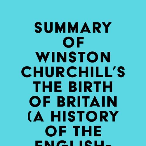 Summary of Winston Churchill's The Birth of Britain (A History of the English-Speaking Peoples)