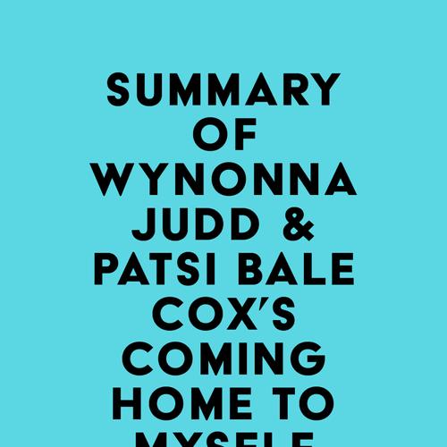 Summary of Wynonna Judd & Patsi Bale Cox's Coming Home to Myself