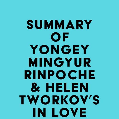 Summary of Yongey Mingyur Rinpoche & Helen Tworkov's In Love with the World