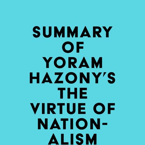 Summary of Yoram Hazony's The Virtue of Nationalism