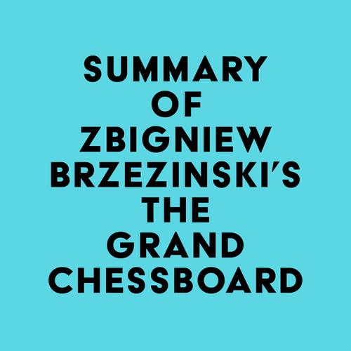 Summary of Zbigniew Brzezinski's The Grand Chessboard