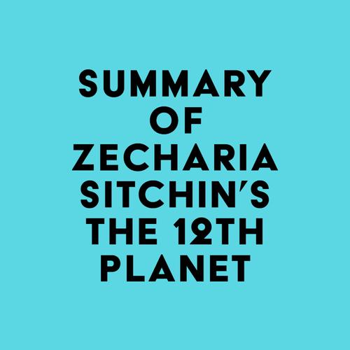 Summary of Zecharia Sitchin's The 12th Planet