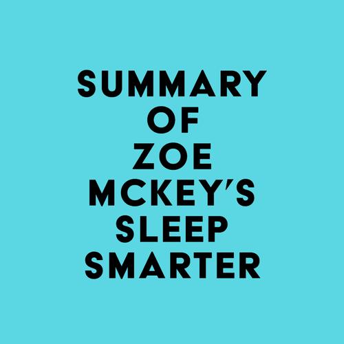 Summary of Zoe McKey's Sleep Smarter