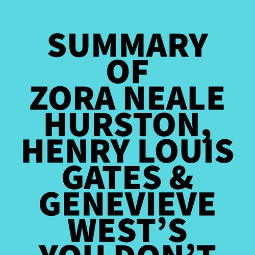 Summary of Zora Neale Hurston, Henry Louis Gates & Genevieve West's You Don't Know Us Negroes and Other Essays