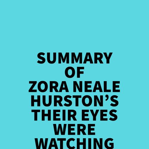 Summary of Zora Neale Hurston's Their Eyes Were Watching God