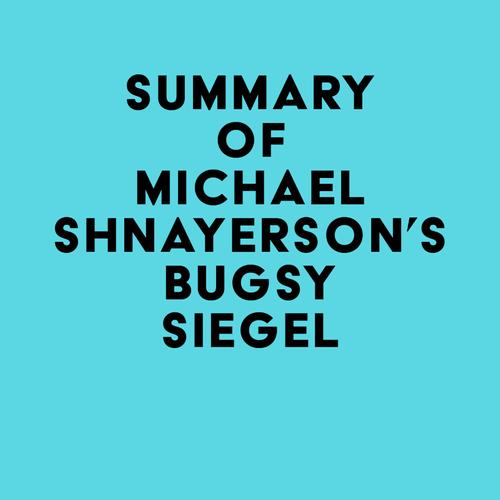 Summay of Michael Shnayerson's Bugsy Siegel