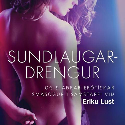 Sundlaugardrengur og 9 aðrar erótískar smásögur í samstarfi við Eriku Lust