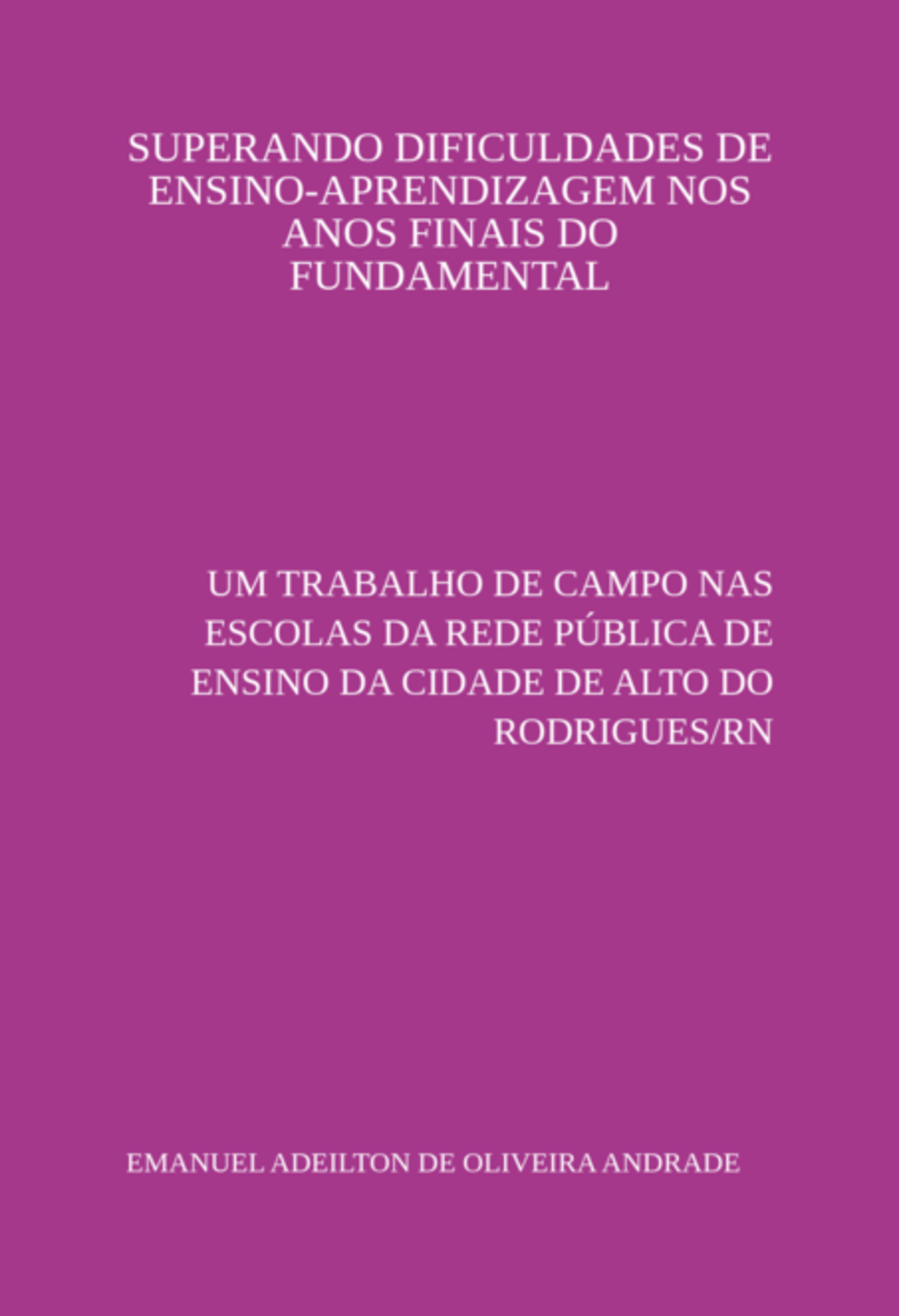 Superando Dificuldades De Ensino-aprendizagem Nos Anos Finais Do Fundamental