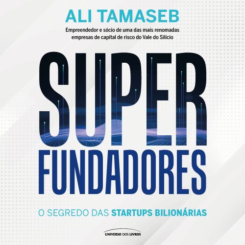 Superfundadores - O segredo das startups bilionárias