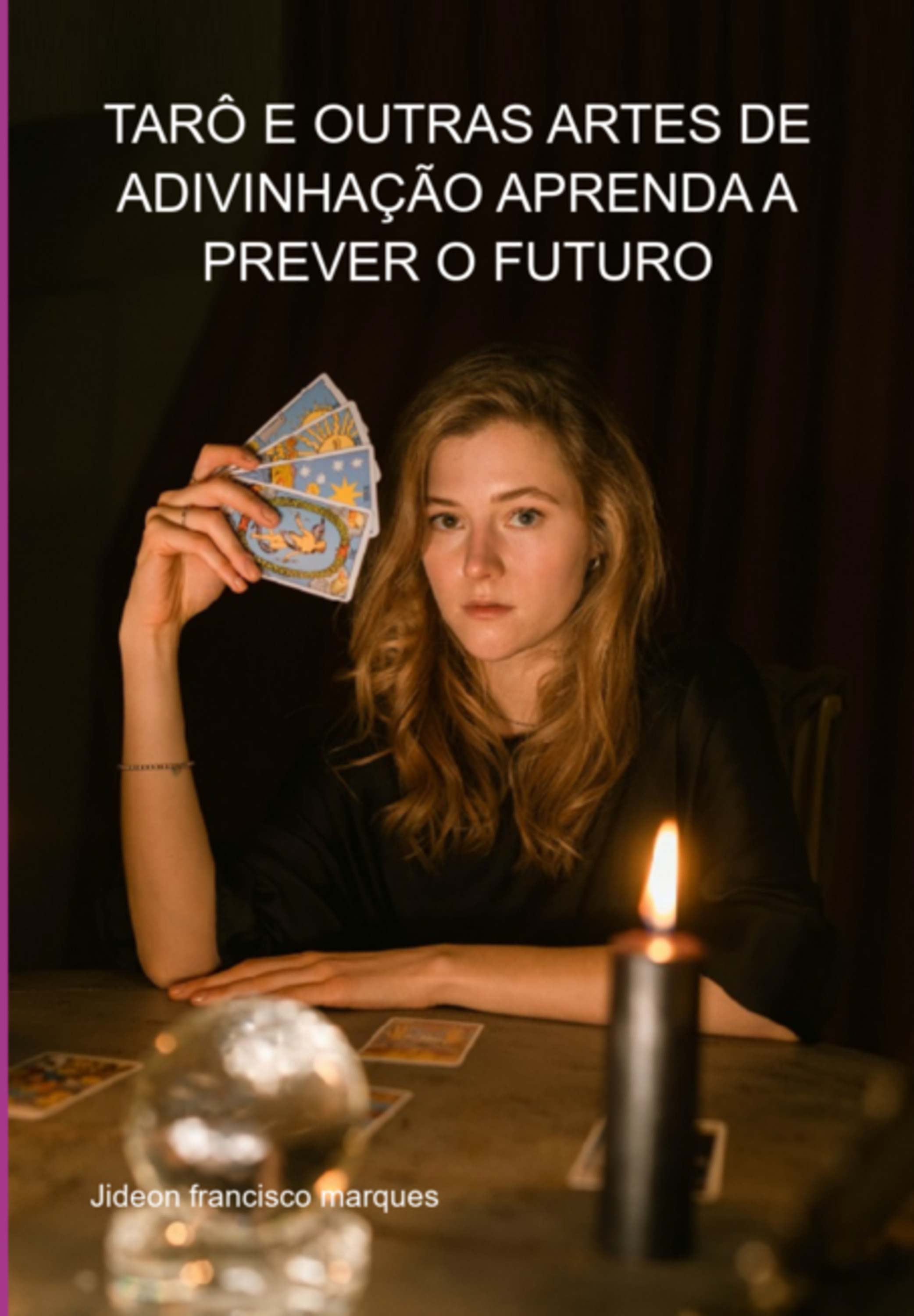 Tarô E Outras Artes De Adivinhação Aprenda A Prever O Futuro