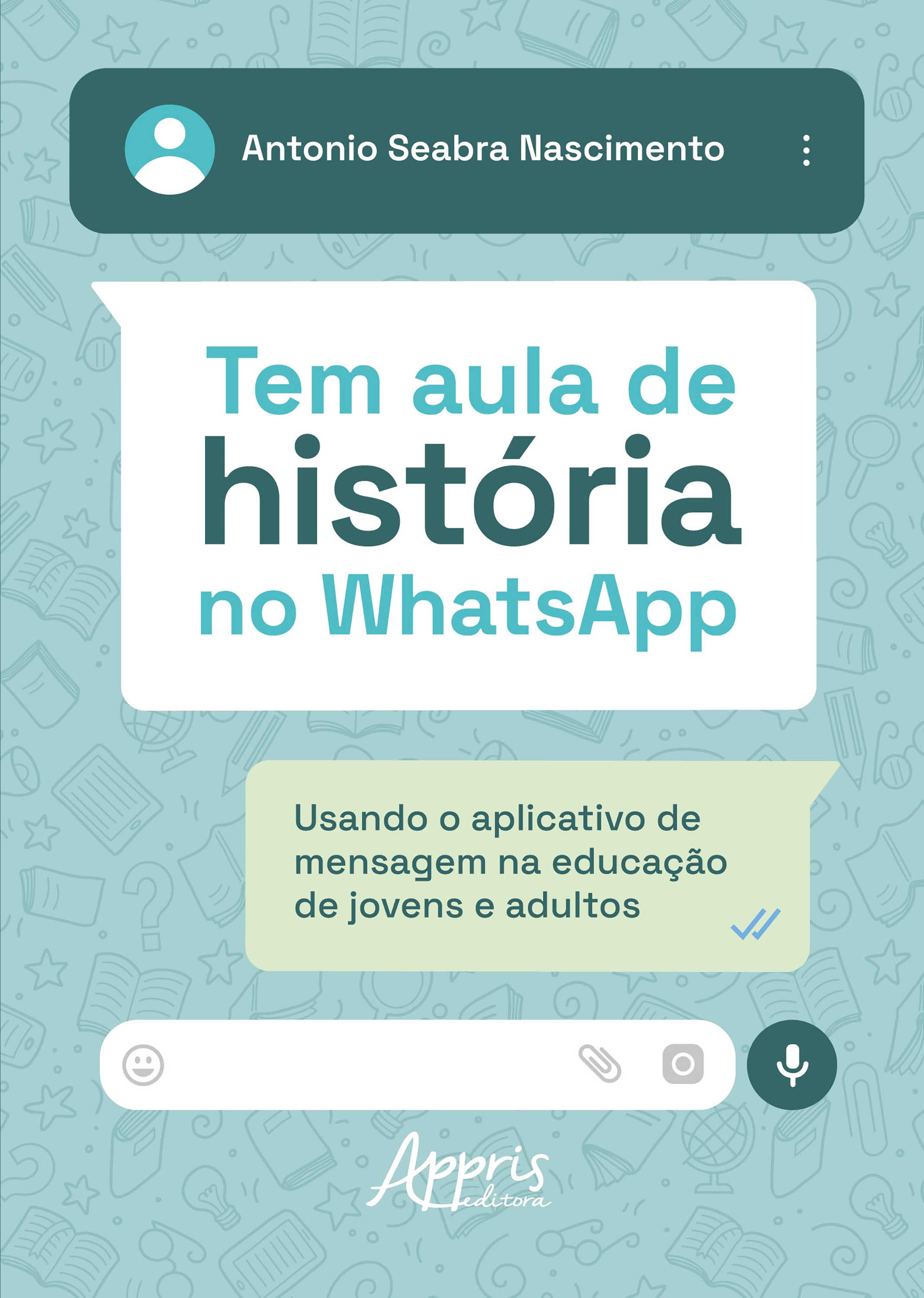 Tem Aula de História no WhatsApp: Usando o Aplicativo de Mensagem na Educação de Jovens e Adultos