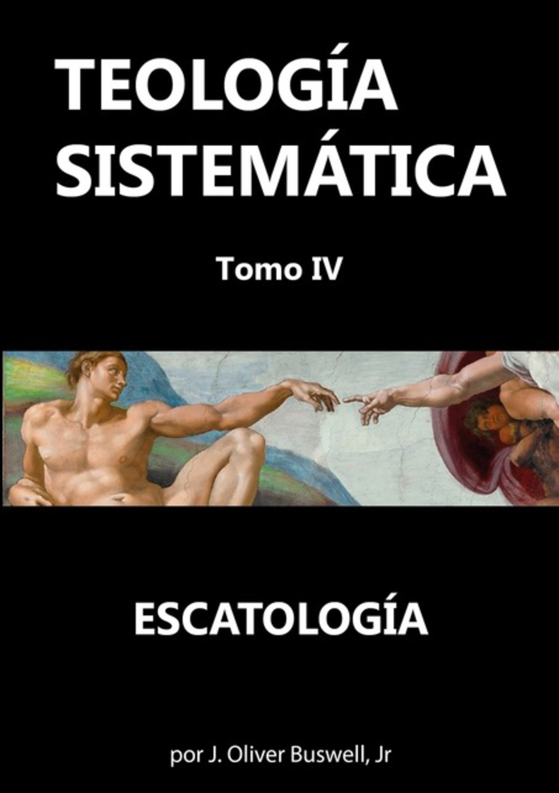 Teología Sistemática - Tomo Iv