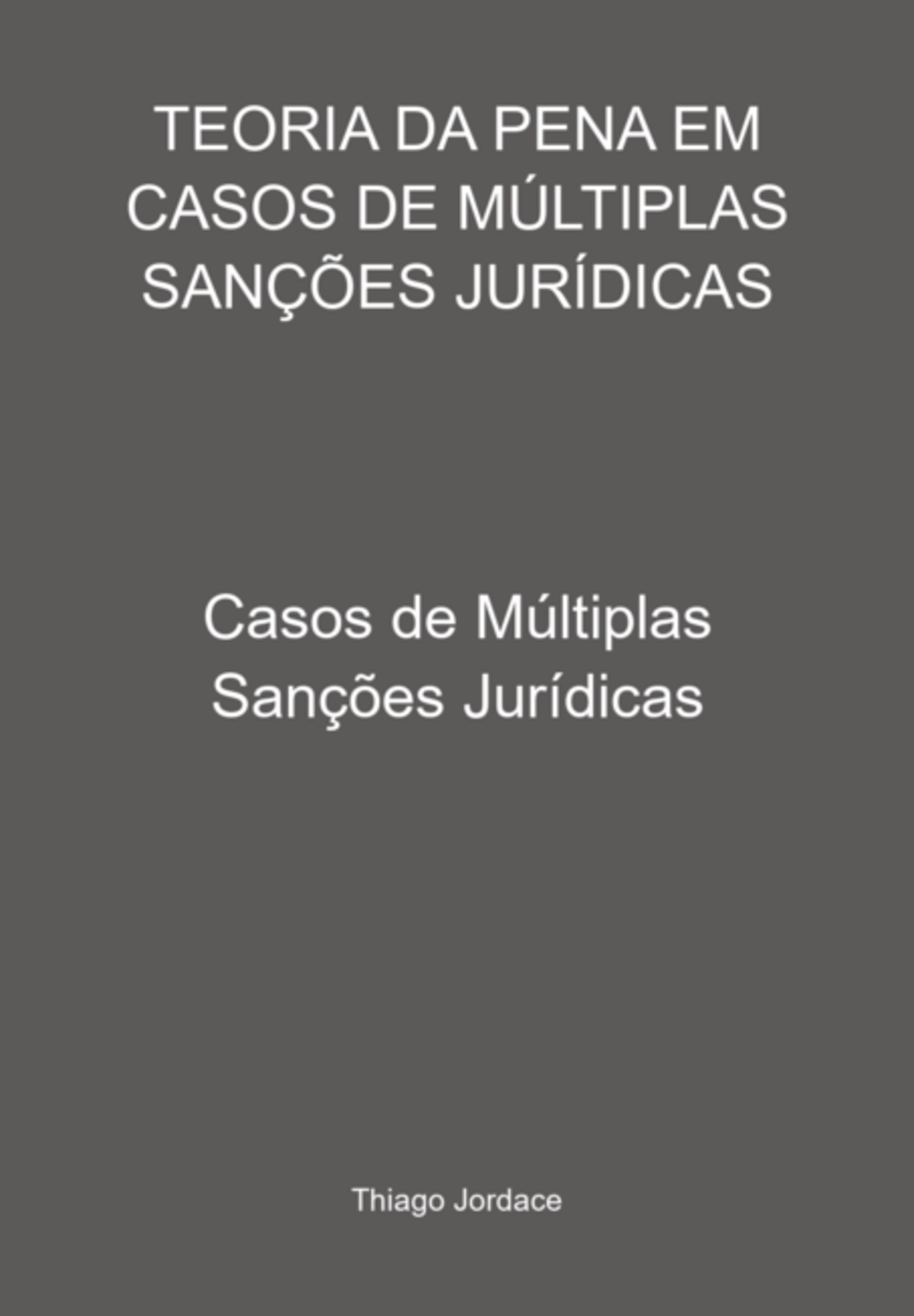 Teoria Da Pena Em Casos De Múltiplas Sanções Jurídicas