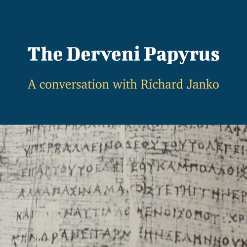 The Derveni Papyrus - A Conversation with Richard Janko