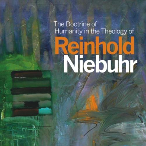 The Doctrine of Humanity in the Theology of Reinhold Niebuhr