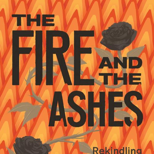 The Fire and the Ashes