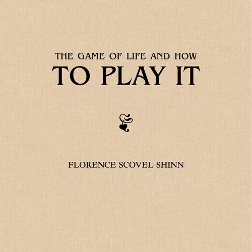 The Game of Life and How to Play It: The Complete Original Edition