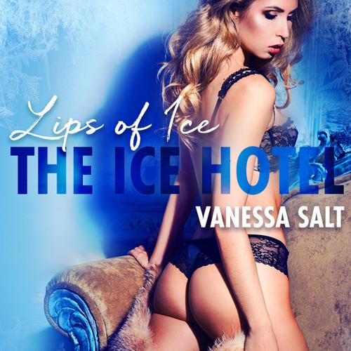 The Ice Hotel 1: Lips of Ice - Erotic Short Story