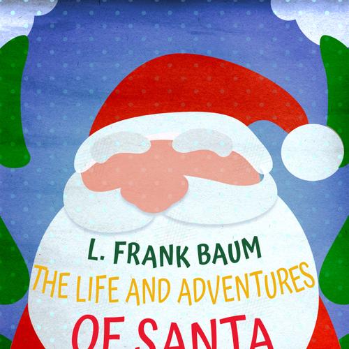 The Life and Adventures of Santa Claus