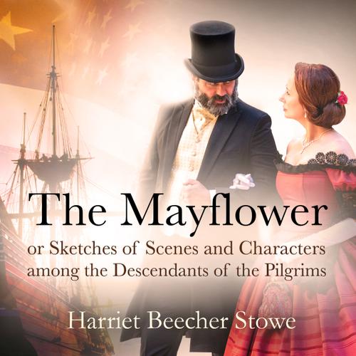 The Mayflower; or, Sketches of Scenes and Characters among the Descendants of the Pilgrims