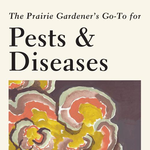 The Prairie Gardener’s Go-To for Pests and Diseases