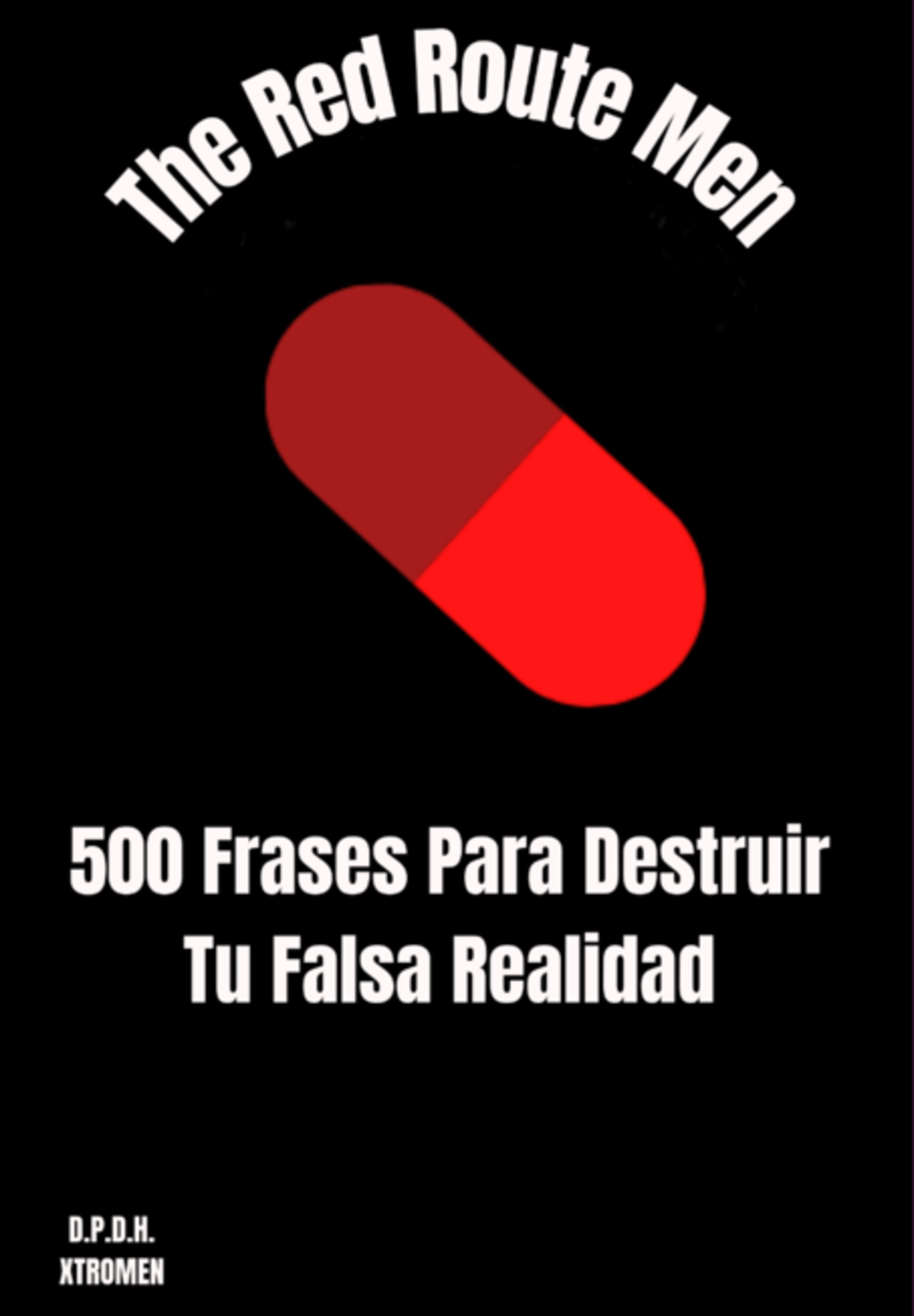 The Red Route Men : 500 Frases Para Destruir Tu Falsa Realidad