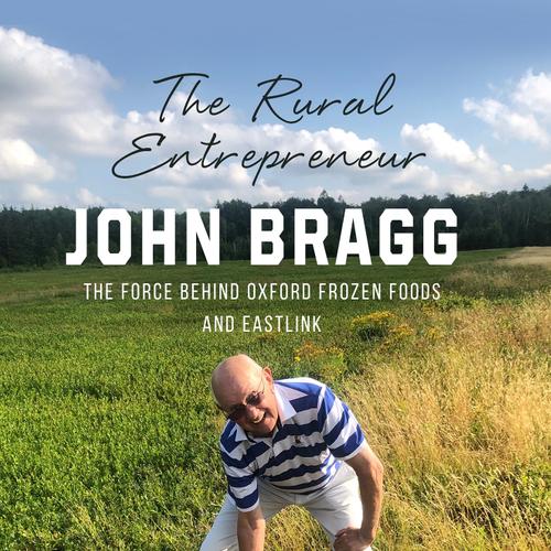 The Rural Entrepreneur John Bragg