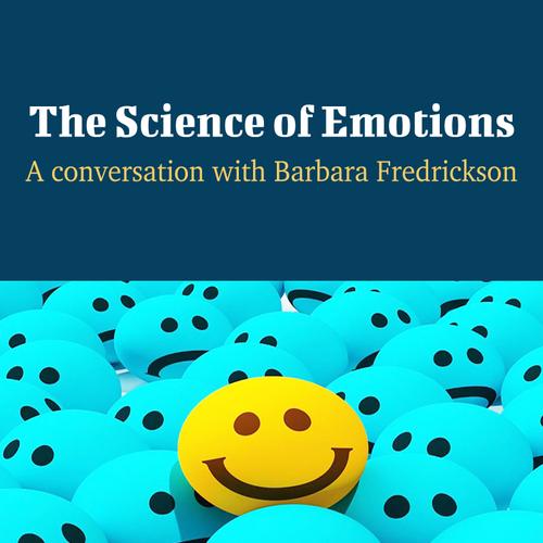 The Science of Emotions - A Conversation with Barbara Fredrickson