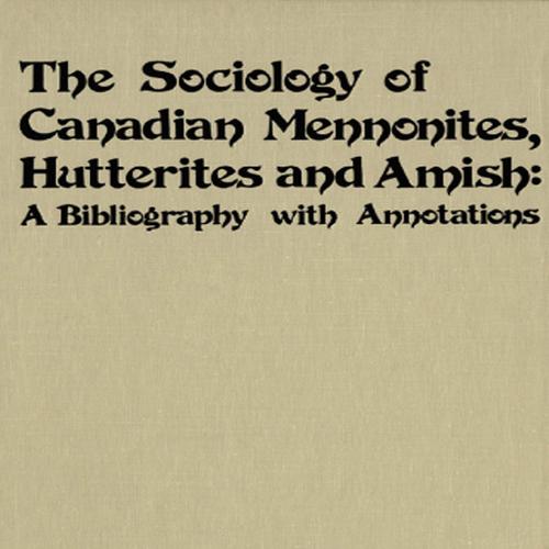 The Sociology of Canadian Mennonites, Hutterites and Amish