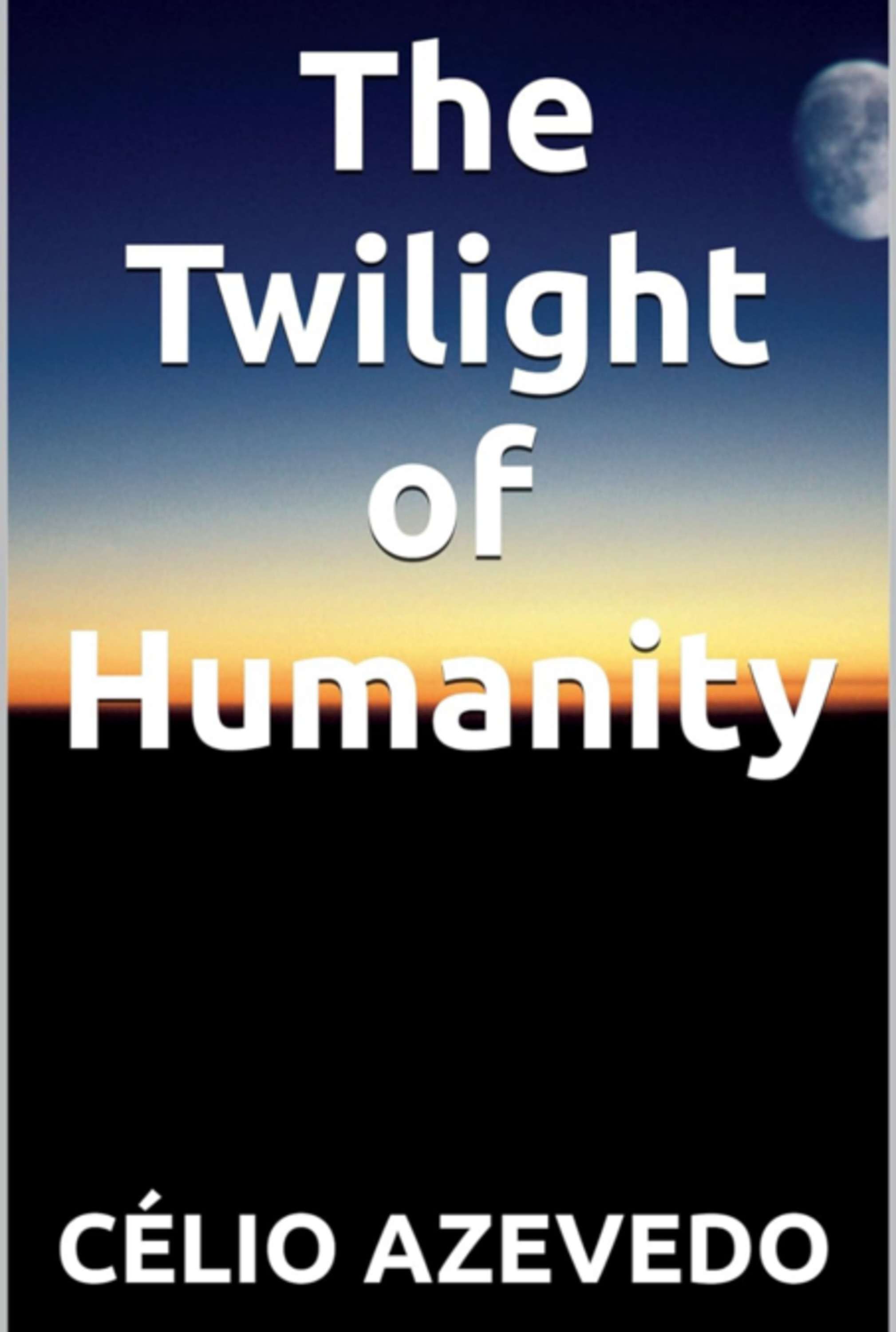 The Twilight Of Humanity