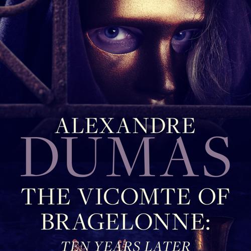 The Vicomte of Bragelonne: Ten Years Later