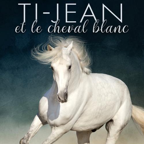 Ti-Jean et le cheval blanc