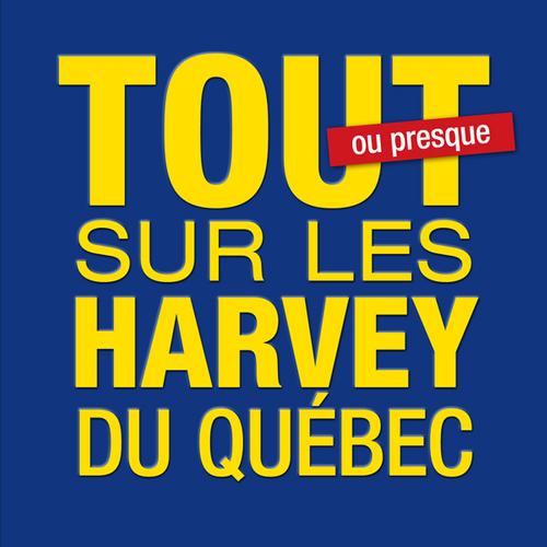 Tout sur les Harvey du Québec