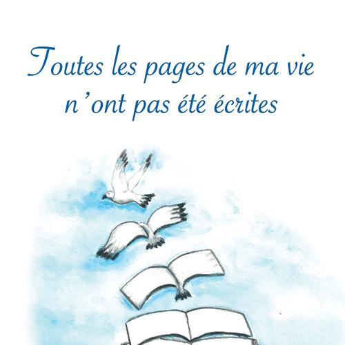 Toutes les pages de ma vie n’ont pas été écrites